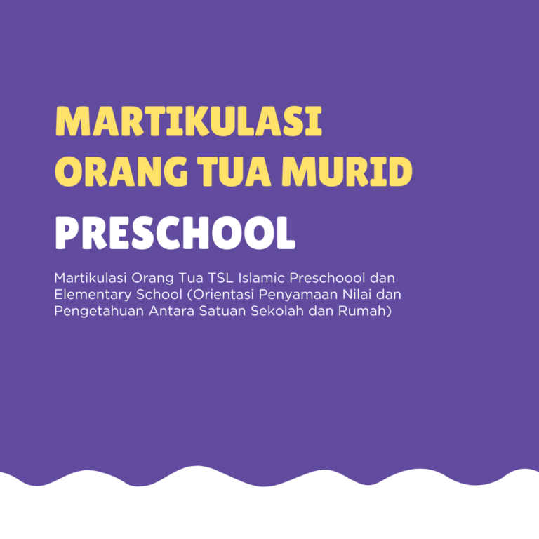 Kelas Martikulasi Orang Tua TSL Islamic Preschool dan Elementary School